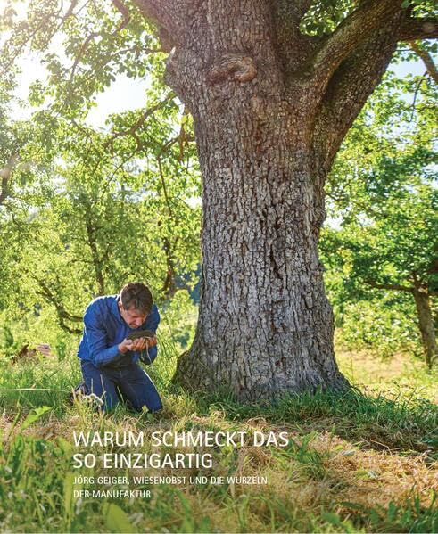 Warum schmeckt das so einzigartig: Jörg Geiger, WiesenObst und die Wurzeln der Manufaktur Natural Sciences
