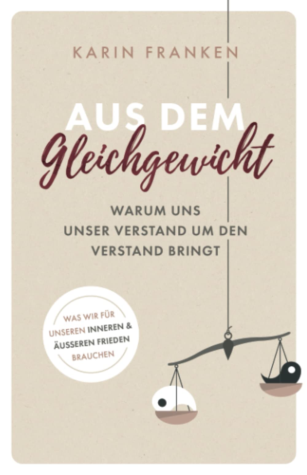 Aus dem Gleichgewicht: Warum uns unser Verstand um den Verstand bringt - Was wir für unseren inneren und äußeren Frieden brauchen General education