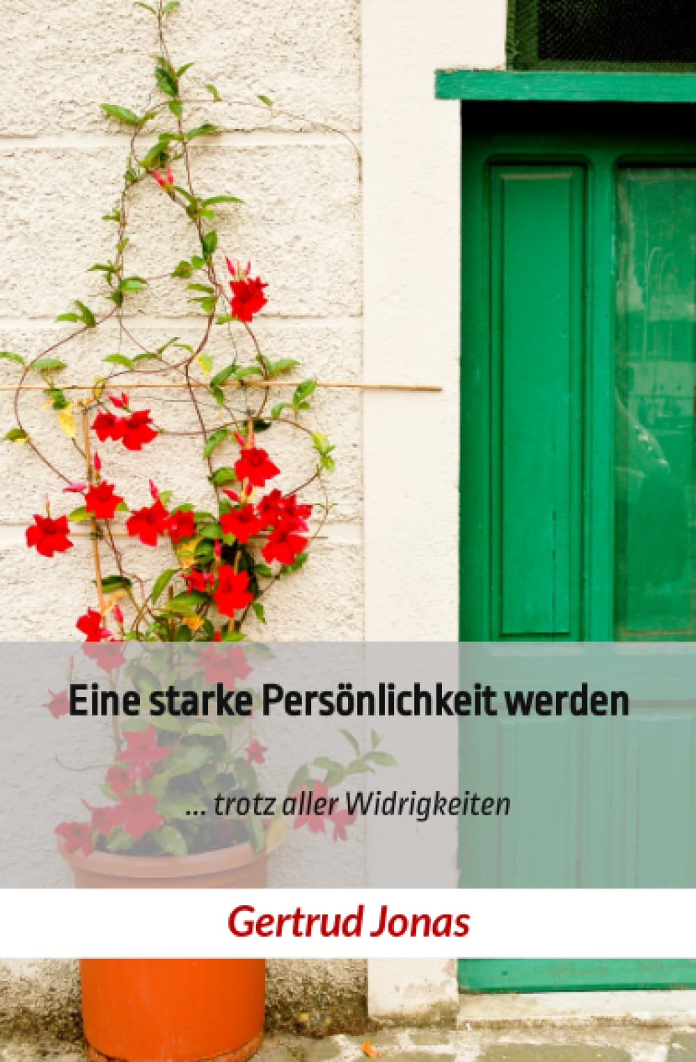 Eine starke Persönlichkeit werden: ... trotz aller Widrigkeiten Psychology