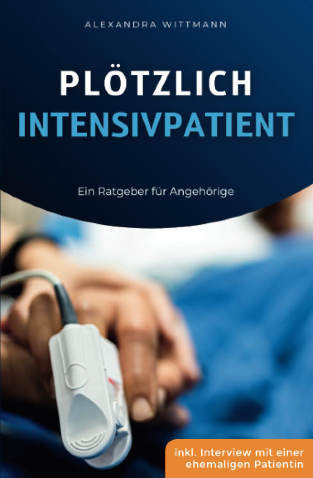 Plötzlich Intensivpatient: Ein Ratgeber für Angehörige Medicine