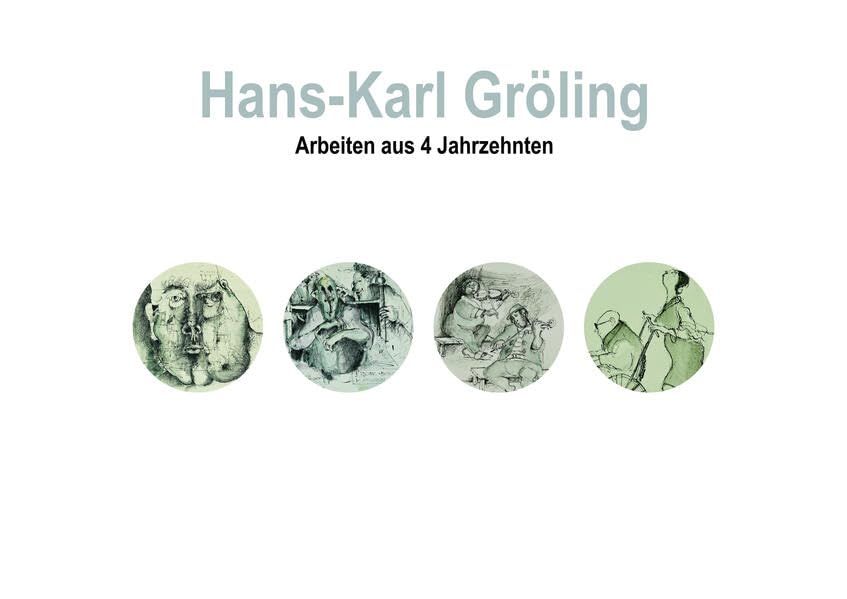 Hans Karl Gröling - Arbeiten aus 4 Jahrzehnten: Arbeiten aus 4 Jahrzehnten Film, Art & Culture