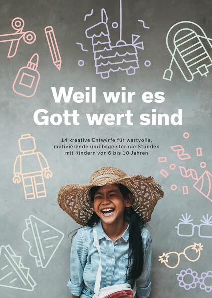 Weil wir es Gott wert sind: 14 kreative Entwürfe für wertvolle motivierende und begeisternde Stunden mit Kindern von 6 bis 10 Jahren Religion & Esotericism