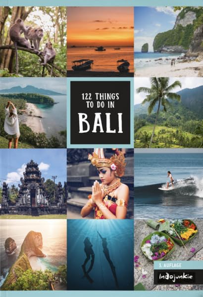 Bali Reiseführer: 122 Things to do in Bali (3. Auflage, Indojunkie Verlag): Inklusive Insider-Tipps für Nusa Penida, Lombok und die Gilis Leisure, Home & Garden