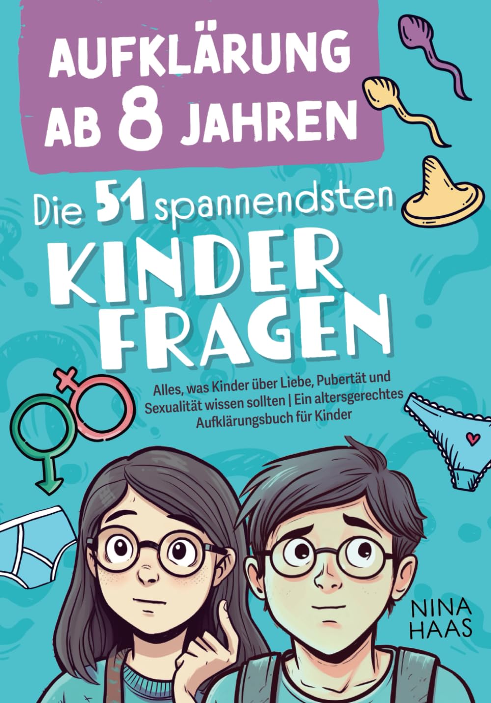 Aufklärung ab 8 Jahren - Die 51 spannendsten Kinderfragen: Alles, was Kinder über Liebe, Pubertät und Sexualität wissen sollten | Ein altersgerechtes Aufklärungsbuch für Kinder Non-fiction
