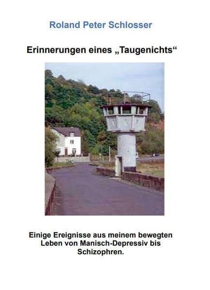 Erinnerungen eines "Taugenichts": Einige Ereignisse aus meinem bewegten Leben von Manisch-Depressiv bis Schizophren Memories