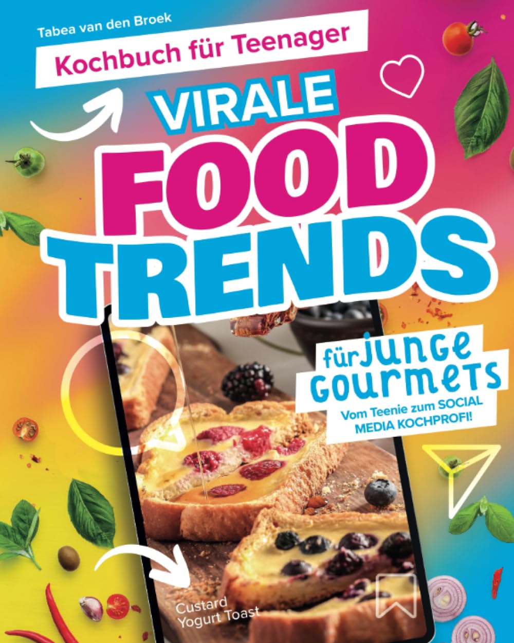 Kochbuch für Teenager - Virale Foodtrends für junge Gourmets: Vom Teenie zum Social Media Kochprofi! Cooking & Enjoying