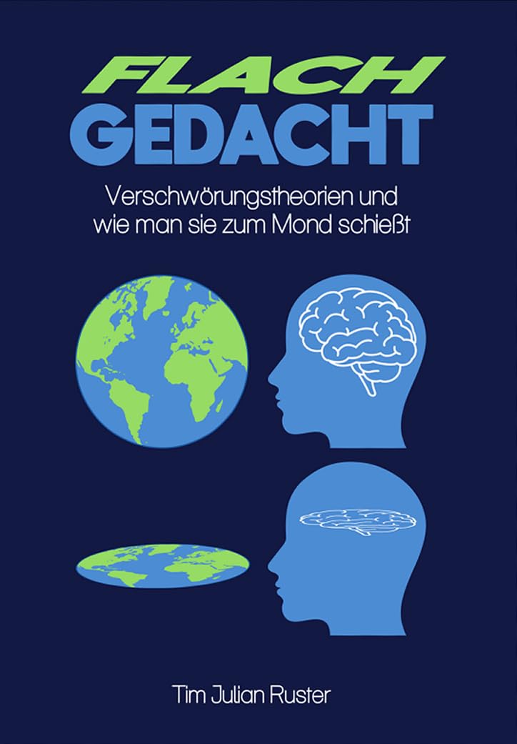 Flachgedacht: Verschwörungstheorien und wie man sie zum Mond schießt Natural Sciences