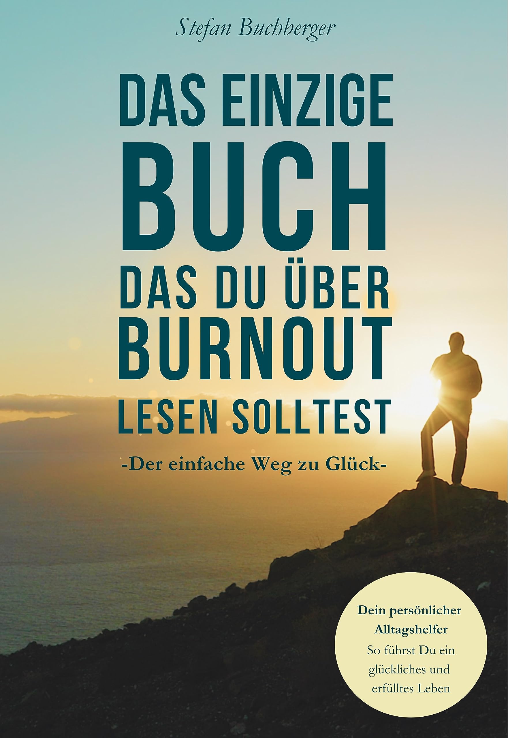 Das einzige Buch das du über Burnout lesen solltest: Der Weg zur mentalen Gesundheit: Lerne, Stress, Sorgen, Ängste und negative Gedanken zu überwinden und gewinne so innere Stärke und Gelassenheit Lifestyle