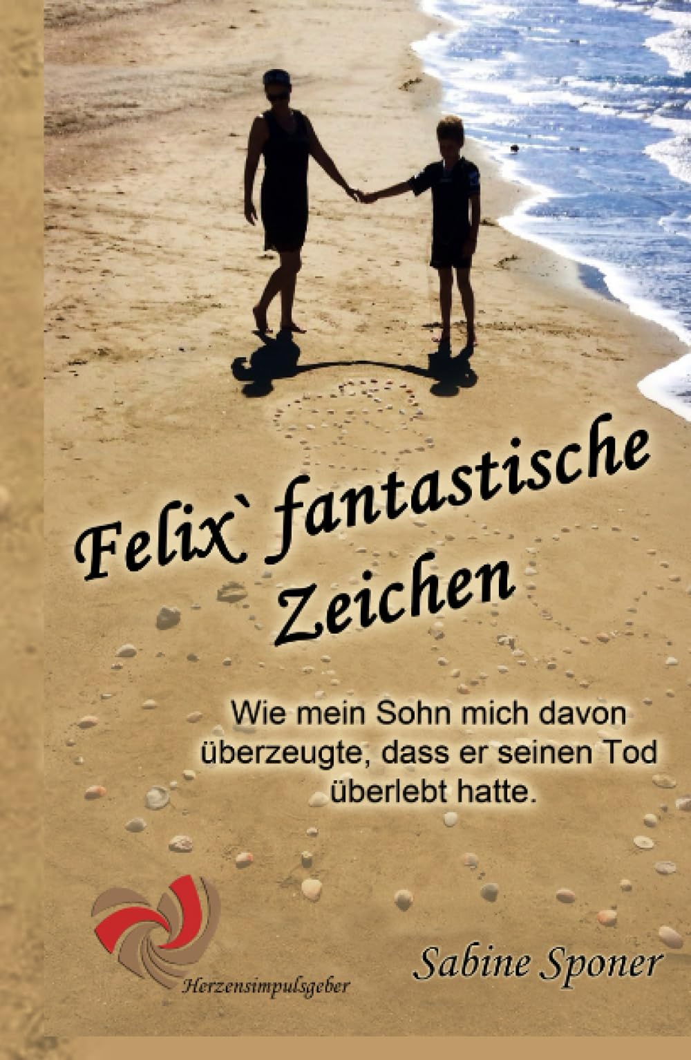 Felix' fantastische Zeichen: Wie mein Sohn mich davon überzeugte, dass er seinen Tod überlebt hatte book