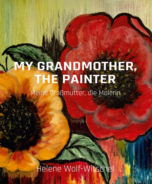 MY GRANDMOTHER, THE PAINTER: Meine Großmutter, die Malerin Art & Literature