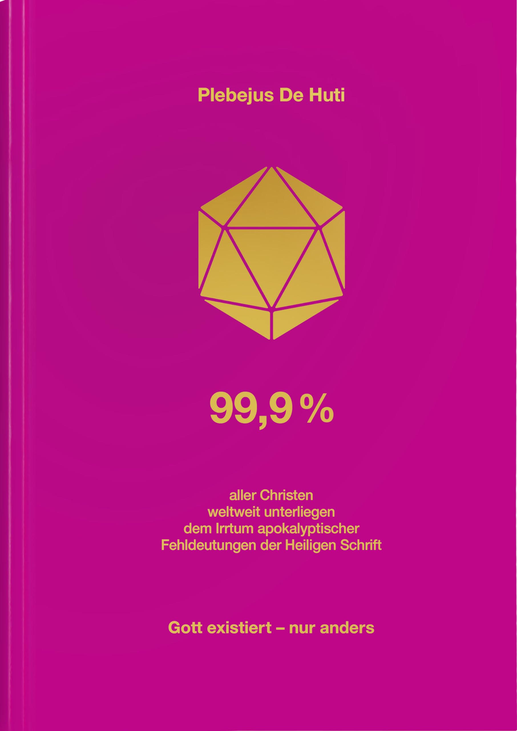 99,9%: aller Christen weltweit unterliegen dem Irrtum apokalyptischer Fehldeutung der Heiligen Schrift ; Gott existiert - nur anders Religion & Esotericism