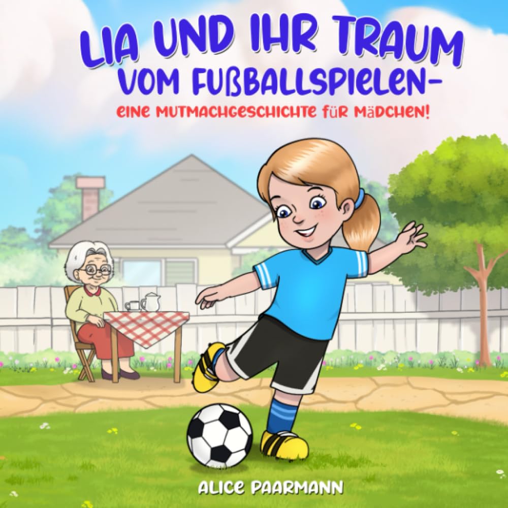 Lia und ihr Traum vom Fußballspielen – Eine Mutmachgeschichte für Mädchen! Leisure & Fun