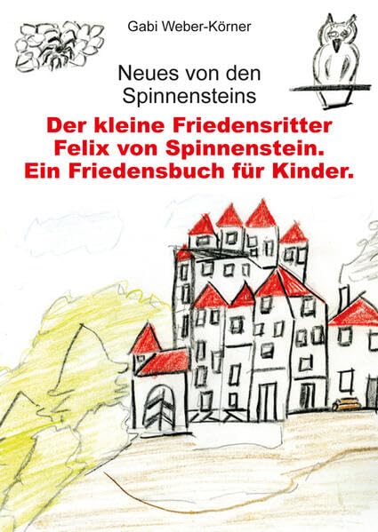 Der kleine Friedensritter Felix von Spinnenstein. Ein Friedensbuch für Kinder: Neues von den Spinnensteins Children's books