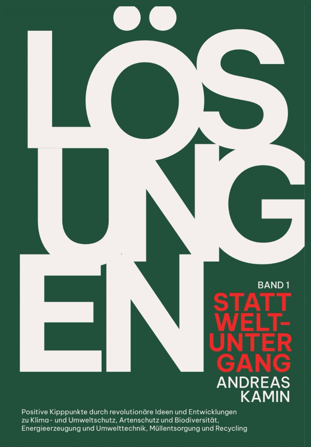 LÖSUNGEN STATT WELTUNTERGANG: Positive Kipppunkte durch revolutionäre Ideen und Entwicklungen zu Klima- und Umweltschutz, Artenschutz und ... Umwelttechnik, Müllentsorgung und Recycling Lifestyle