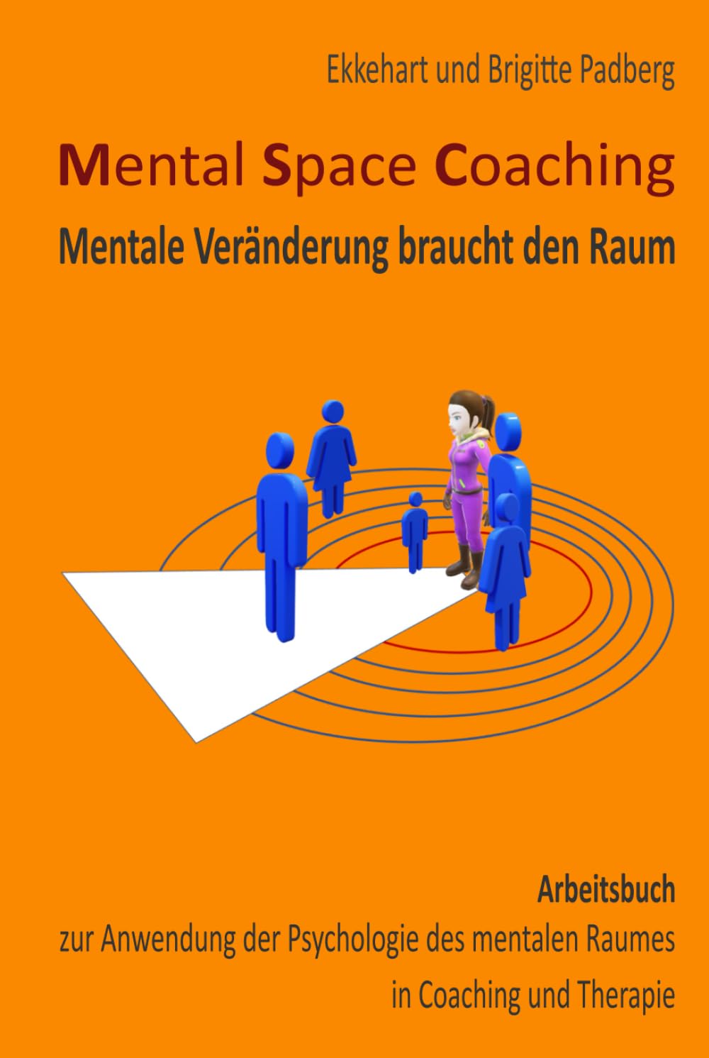 Mental Space Coaching - Mentale Veränderung braucht den Raum: Arbeitsbuch zur Anwendung der Psychologie des mentalen Raumes in Coaching und Therapie Medicine