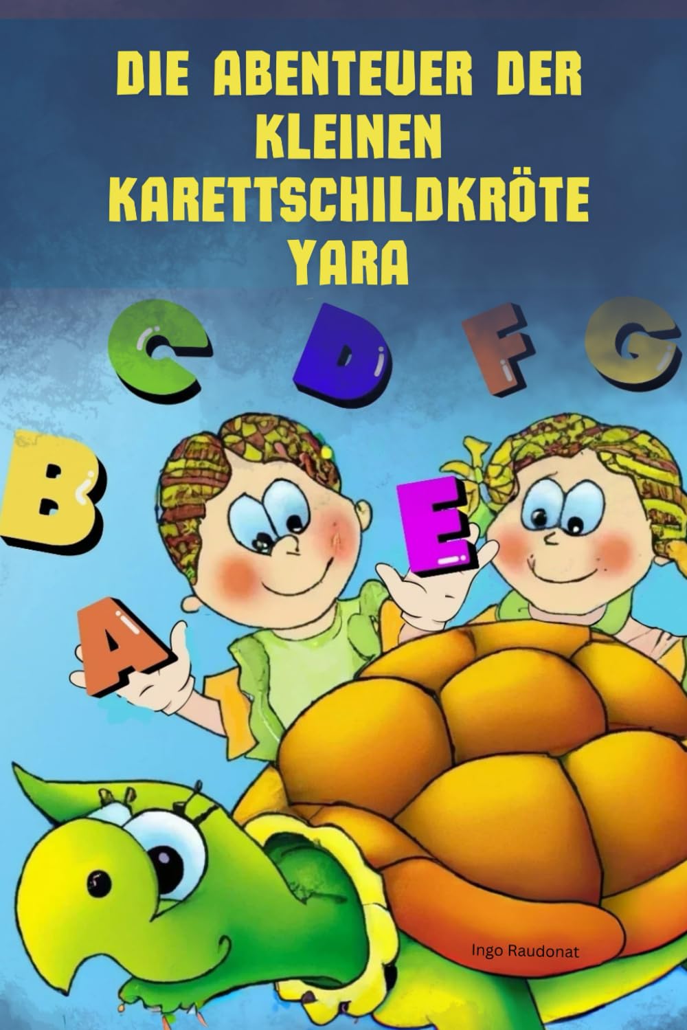 DIE ABENTEUER DER KLEINEN KARETTSCHILDKRÖTE YARA: A-N DIE BUCHSTABEN DES ALPHABETES LEICHT GELERNT Parents & Children