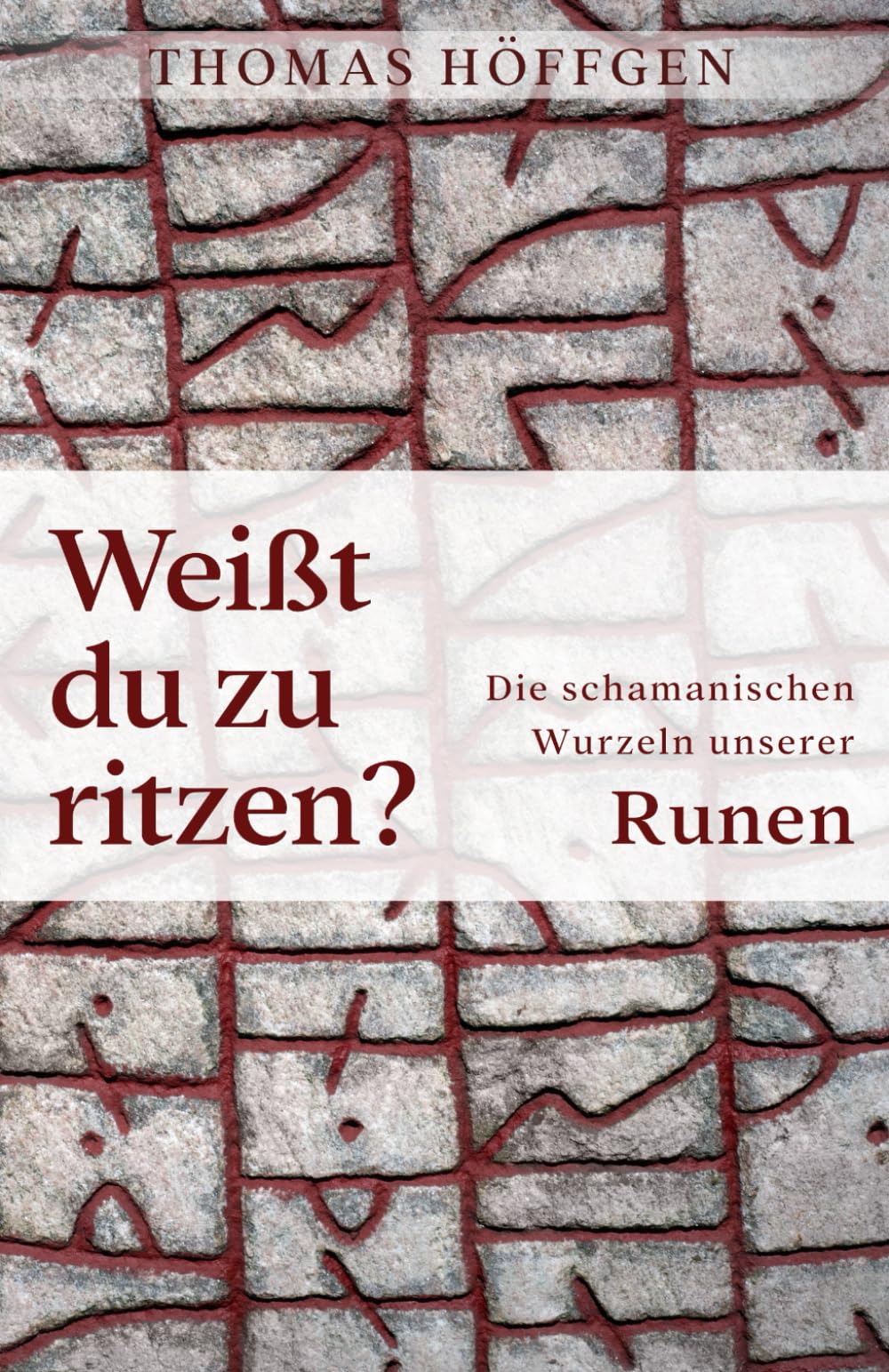Weißt du zu ritzen?: Die schamanischen Wurzeln unserer Runen Contemporary literature