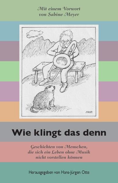 Wie klingt das denn: Geschichten von Menschen, die sich ein Leben ohne Musik nicht vorstellen können Arts & Music
