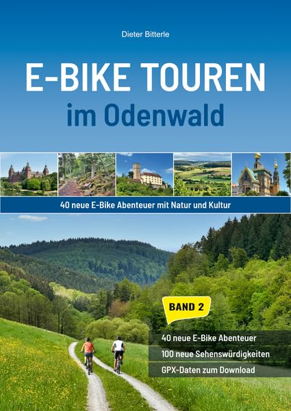 E-Bike Touren im Odenwald Band 2: 40 neue E-Bike Abenteuer mit Natur und Kultur Business & Technology