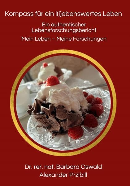 Kompass für ein li(e)benswertes Leben: Ein authentischer Lebensforschungsbericht Contemporary literature