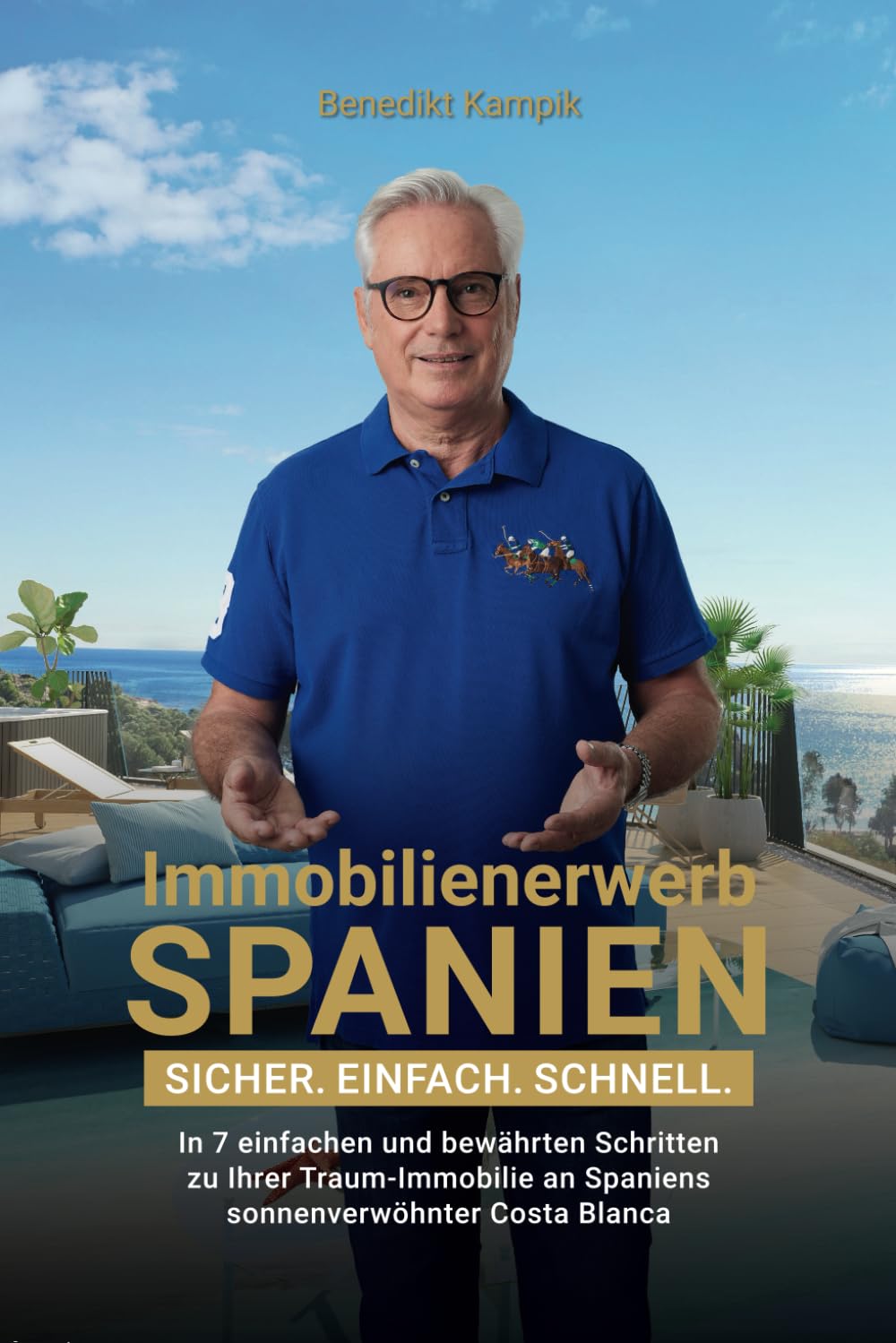 Immobilienerwerb Spanien: Sicher. Einfach. Schnell. In 7 einfachen und bewährten Schritten zu Ihrer Traumimmobilie an Spaniens sonnenverwöhnter Costa Blanca Business, Finance & Career