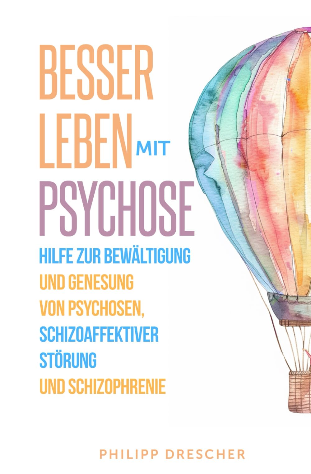 Besser leben mit Psychose: Hilfe zur Bewältigung und Genesung von Psychosen, schizoaffektiver Störung und Schizophrenie Medicine