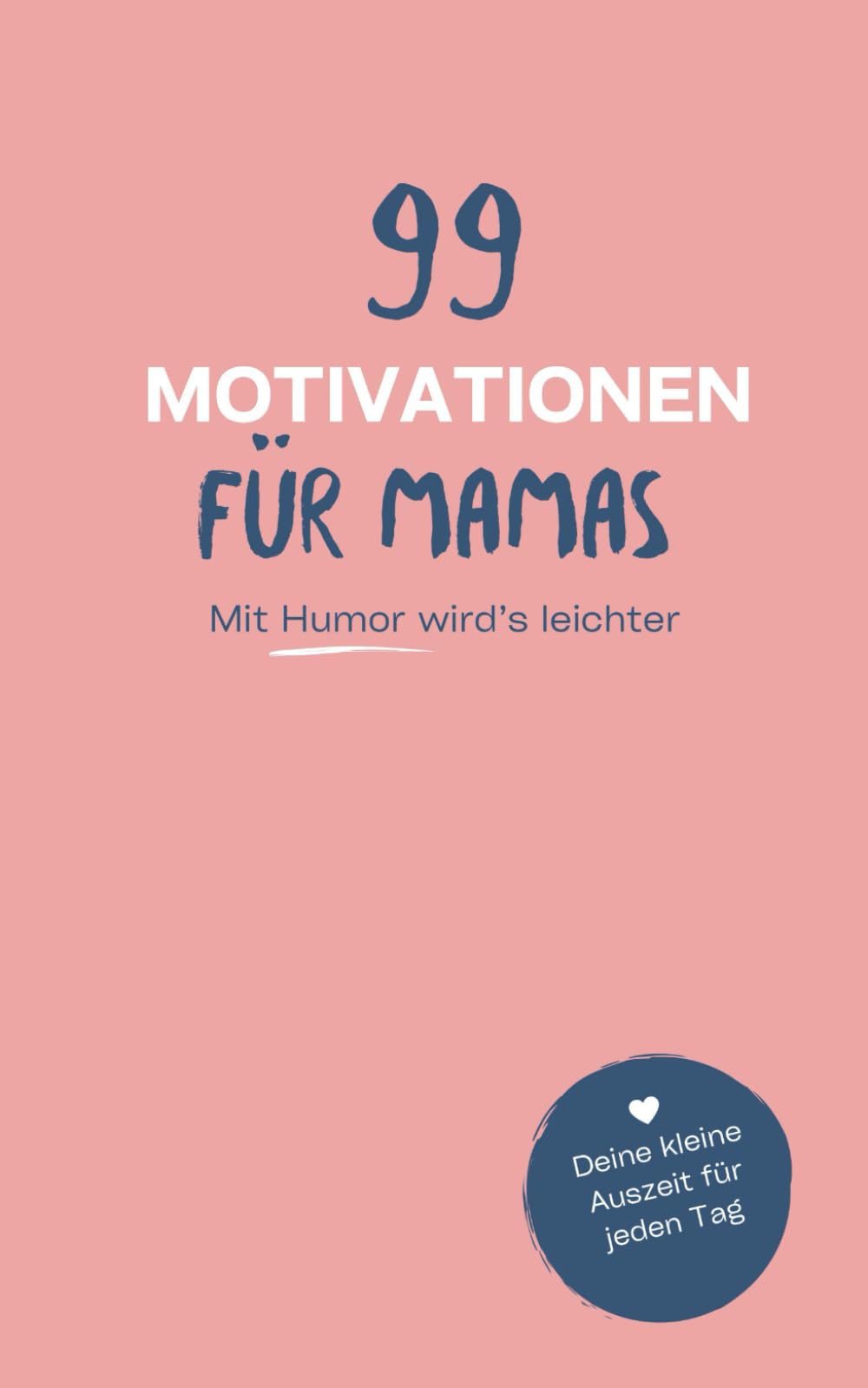 99 Motivationen für Mamas: Kleine humorvolle Auszeiten vom hektischen Mama-Alltag | Perfekt als Geschenk zum Schmunzeln Film, Art & Culture
