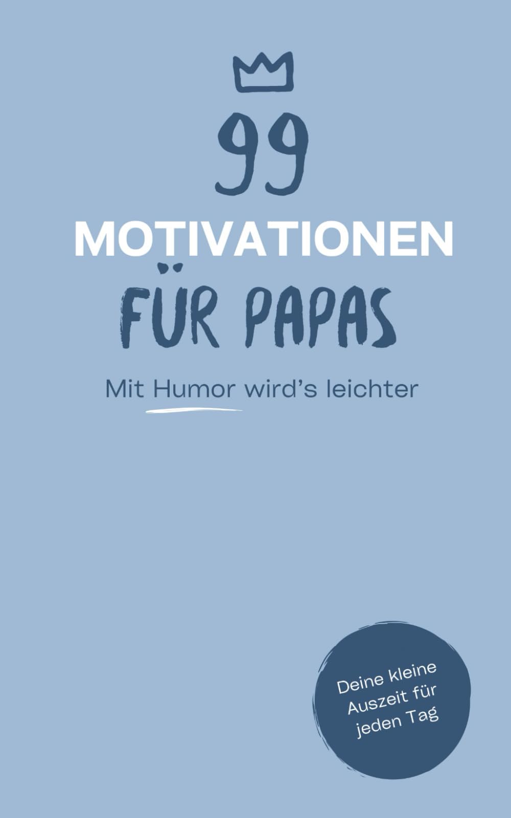 99 Motivationen für Papas: Kleine humorvolle Auszeiten vom stressigen Papa-Alltag | perfekt als Geschenk zum Schmunzeln Film, Art & Culture