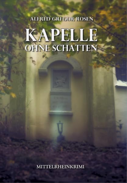 Kapelle ohne Schatten: Mittelrheinkrimi Contemporary literature