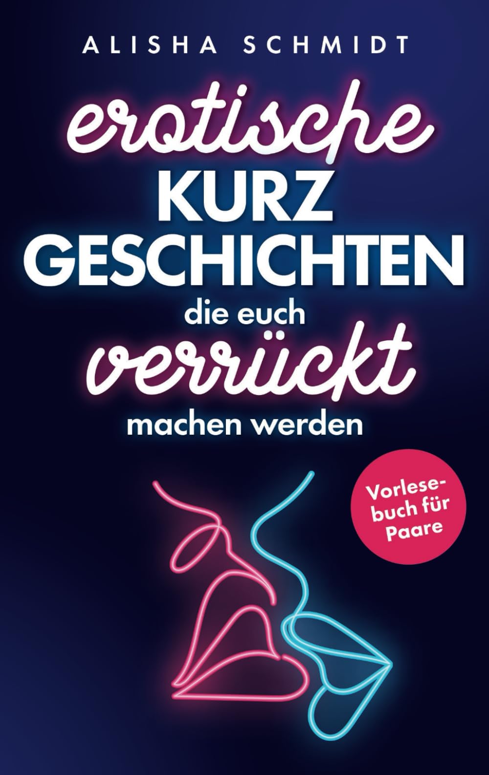 Erotische Kurzgeschichten, die euch verrückt machen werden: Vorlesebuch für Paare | Aufregende Sex-Orte, Handlungen und Vorlieben, die eure Lust ins Unermessliche steigern werden Eroticism