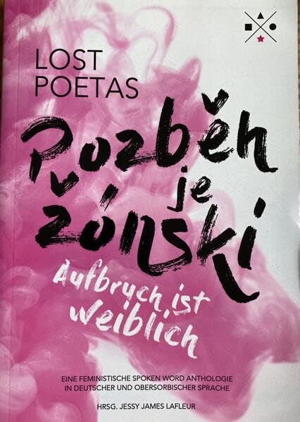 Pozběh je žónski. Aufbruch ist weiblich: Eine feministische Spoken Word Anthologie in deutscher und obersorbischer Sprache Poetry