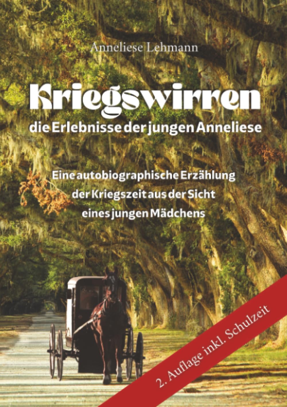 Kriegswirren - Die Erlebnisse der jungen Anneliese: Eine autobiographische Erzählung der Kriegszeit aus der Sicht eines jungen Mädchens Politics & Society