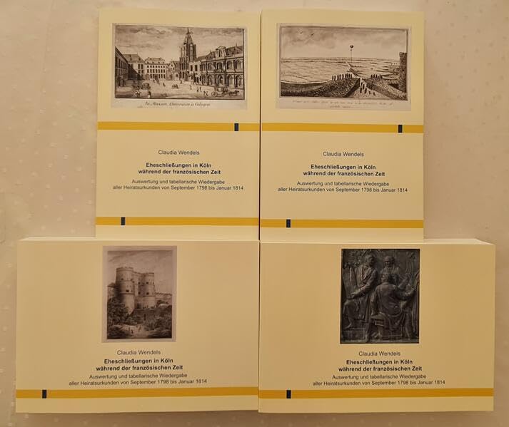 Eheschließungen in Köln während der französischen Zeit: Auswertung und tabellerarische Wiedergabe aller Heiratsurkunden von September 1798 bis Januar 1814 Natural Sciences
