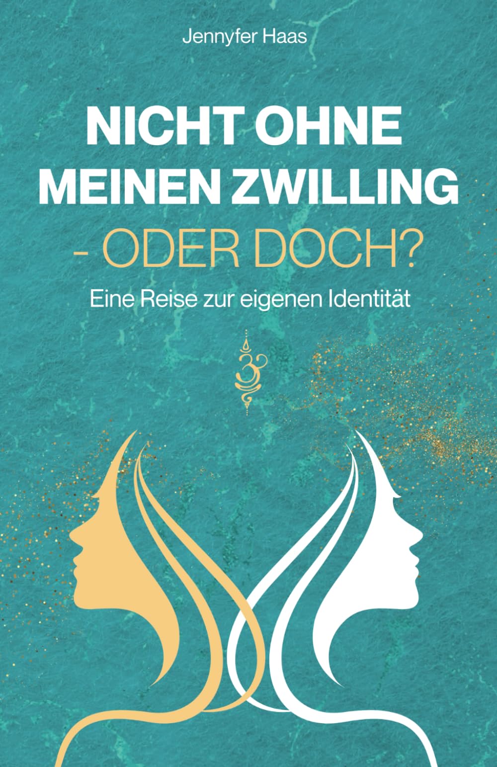 Nicht ohne meinen Zwilling - oder doch?: Eine Reise zur eigenen Identität Lifestyle