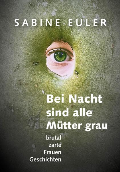 Bei Nacht sind alle Mütter grau: brutal zarte Frauen Geschichten Contemporary literature