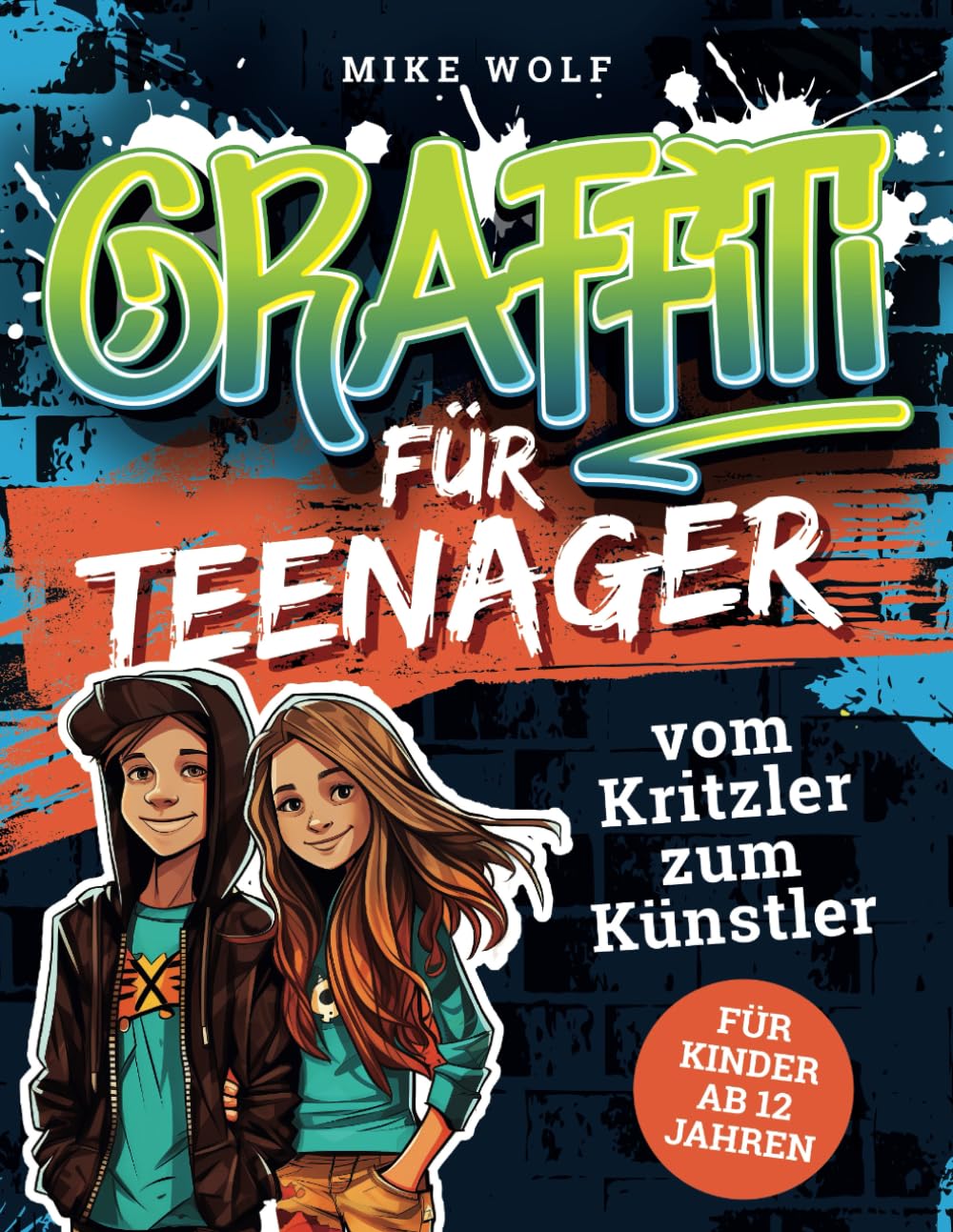 Graffiti für Teenager - vom Kritzler zum Künstler - In 5 Minuten step-by-step Graffiti zeichnen lernen: Buch mit 4 Schwierigkeitsstufen und über 99 Skizzen (für Kinder ab 12 Jahren) Film, Art & Culture
