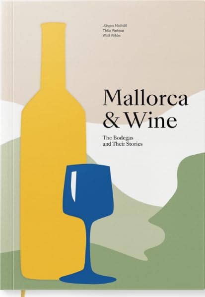 Mallorca & Wine: The Bodegas and Their Stories Leisure, Home & Garden