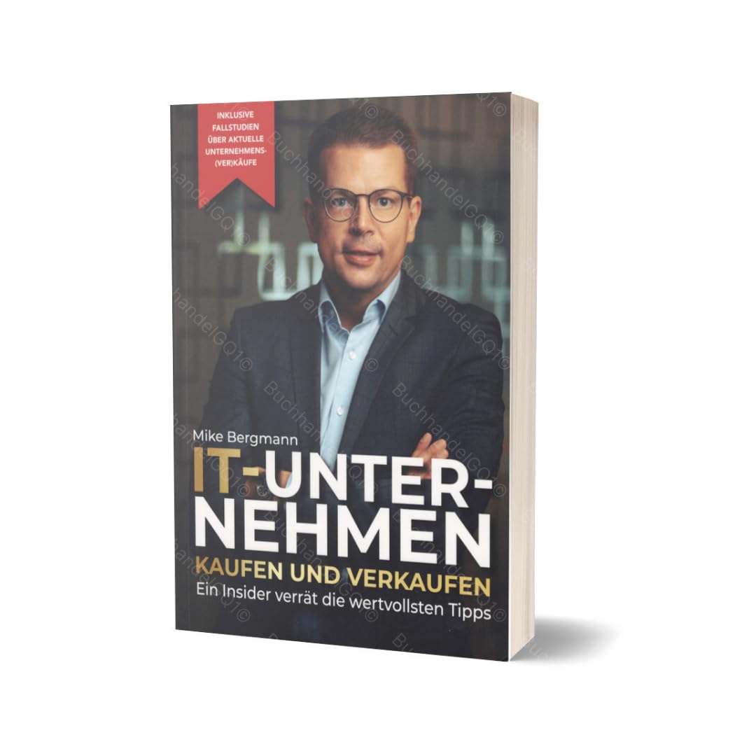 IT-Unternehmen Kaufen und Verkaufen: Ein Insider verrät die wertvollsten Tipps | Buch von Mike Bergmann Business, Finance & Career