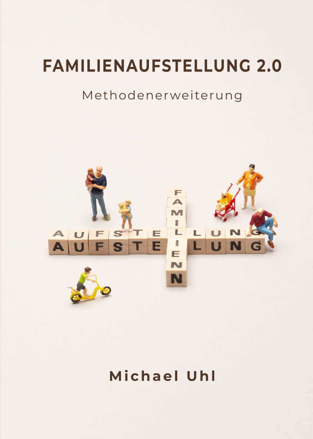 FAMILIENAUFSTELLUNG 2.0: METHODENERWEITERUNG FÜR FAMILIENAUFSTELLENDE Memories