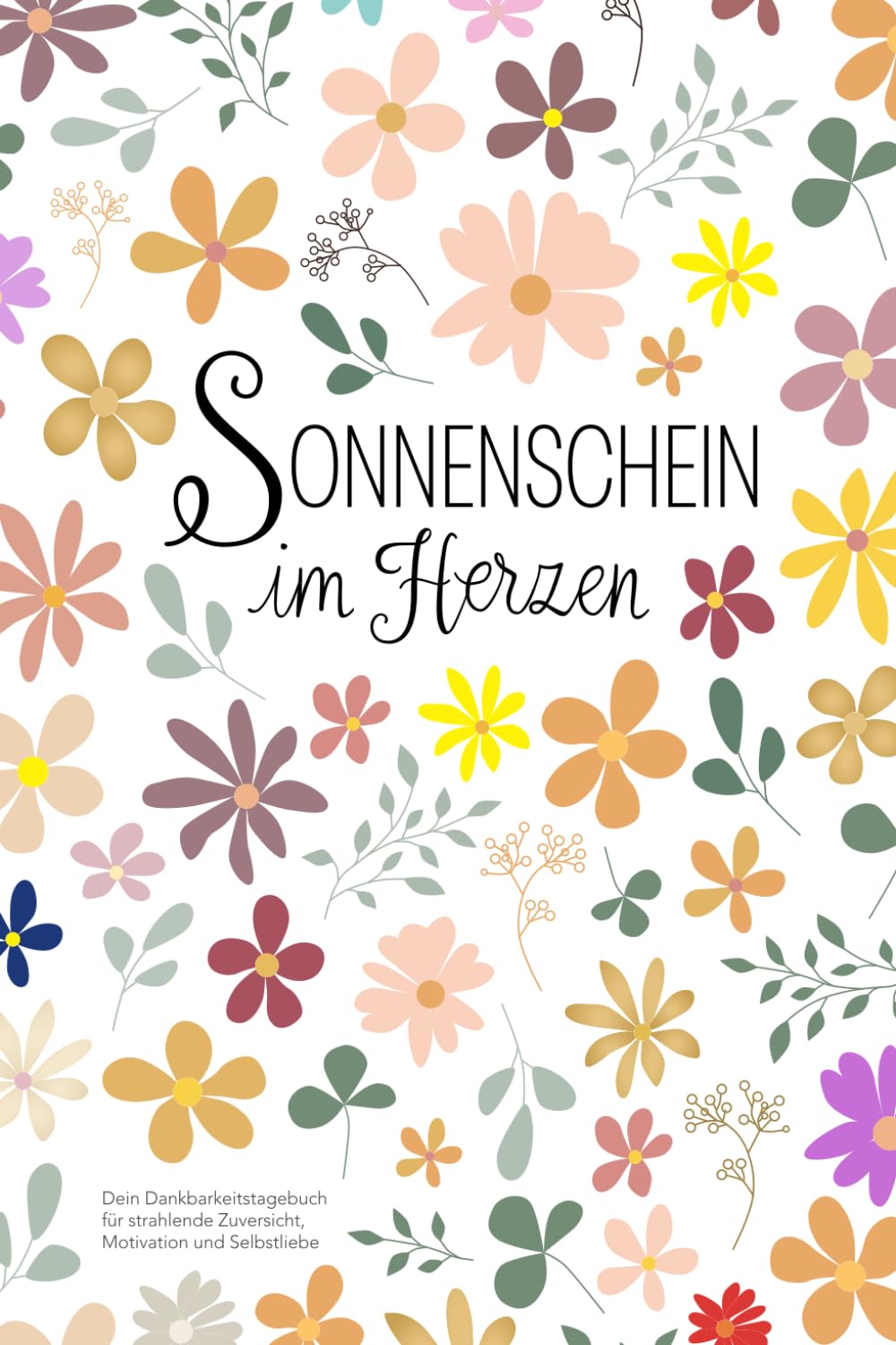 Sonnenschein im Herzen - Dein Dankbarkeitstagebuch für strahlende Zuversicht, Motivation und Selbstliebe Lifestyle