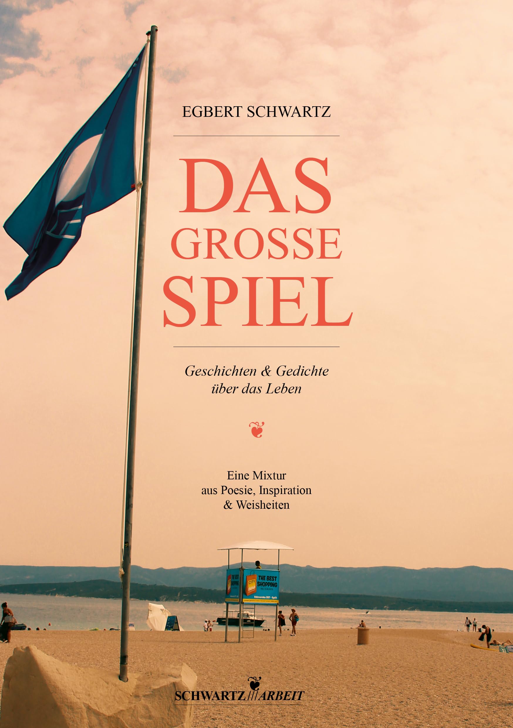Das Große Spiel: Geschichten & Gedichte über das Leben. Eine Mixtur aus Poesie, Inspiration & Weisheiten. Contemporary literature