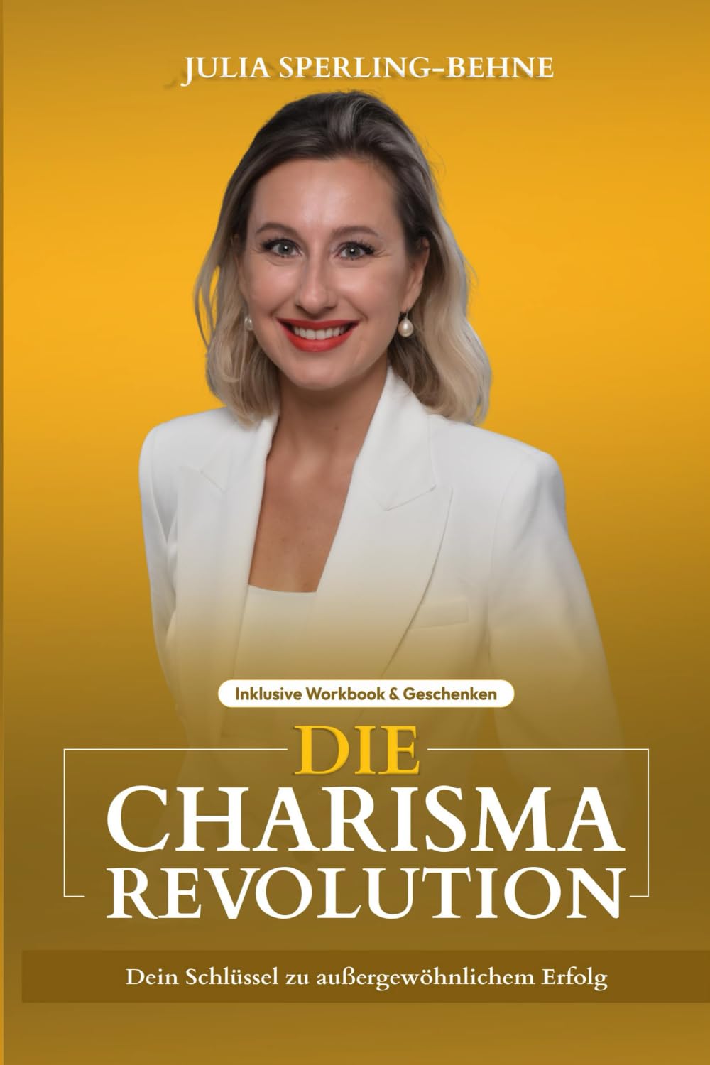 Die Charisma- Revolution: Dein Schlüssel zu außergewöhnlichem Erfolg Business, Finance & Career