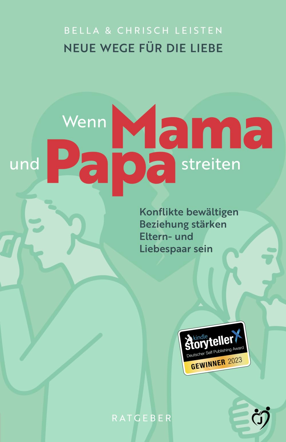 Neue Wege für die Liebe: Wenn Mama und Papa streiten: Konflikte bewältigen, Beziehung stärken, Eltern- und Liebespaar sein Partnership & Love