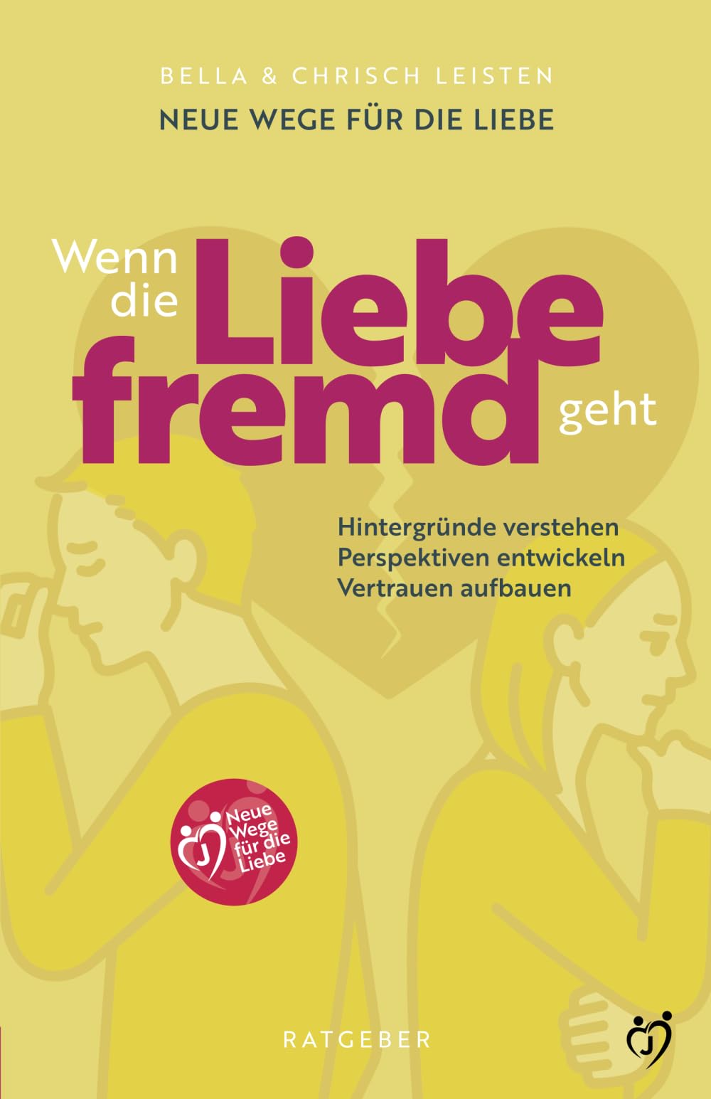 Neue Wege für die Liebe: Wenn die Liebe fremd geht: Hintergründe verstehen, Perspektiven entwickeln, Vertrauen aufbauen Eroticism