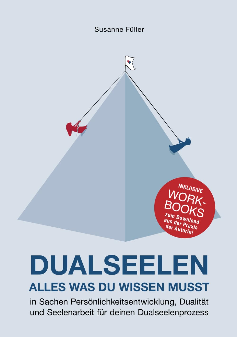 DUALSEELEN - ALLES WAS DU WISSEN MUSST - in Sachen Persönlichkeitsentwicklung, Dualität und Seelenarbeit für deinen Dualseelenprozess Partnership & Love