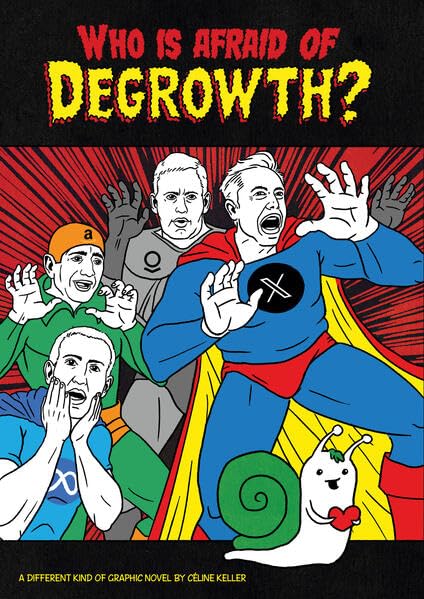 Who Is Afraid of Degrowth?: A Different Kind of Graphic Novel by Céline Keller Law