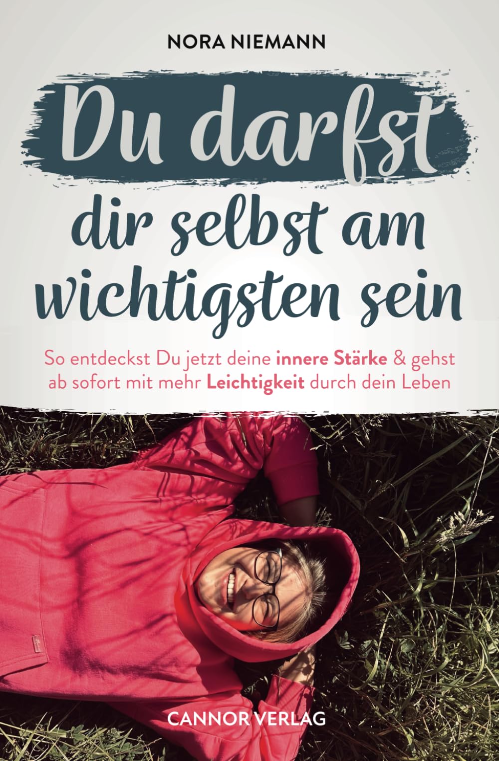 Du darfst dir selbst am wichtigsten sein - So entdeckst Du jetzt deine innere Stärke & gehst ab sofort mit mehr Leichtigkeit durch dein Leben Lifestyle
