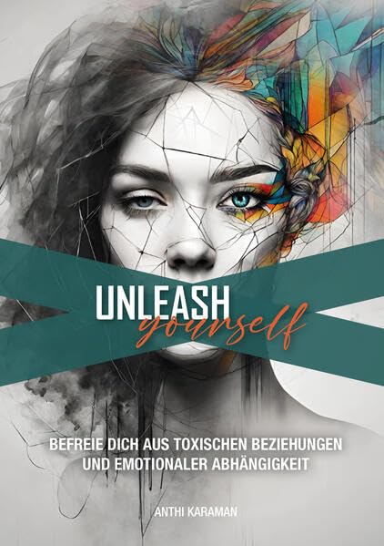 Unleash yourself: Befreie dich aus toxischen Beziehungen und emotionaler Abhängigkeit book