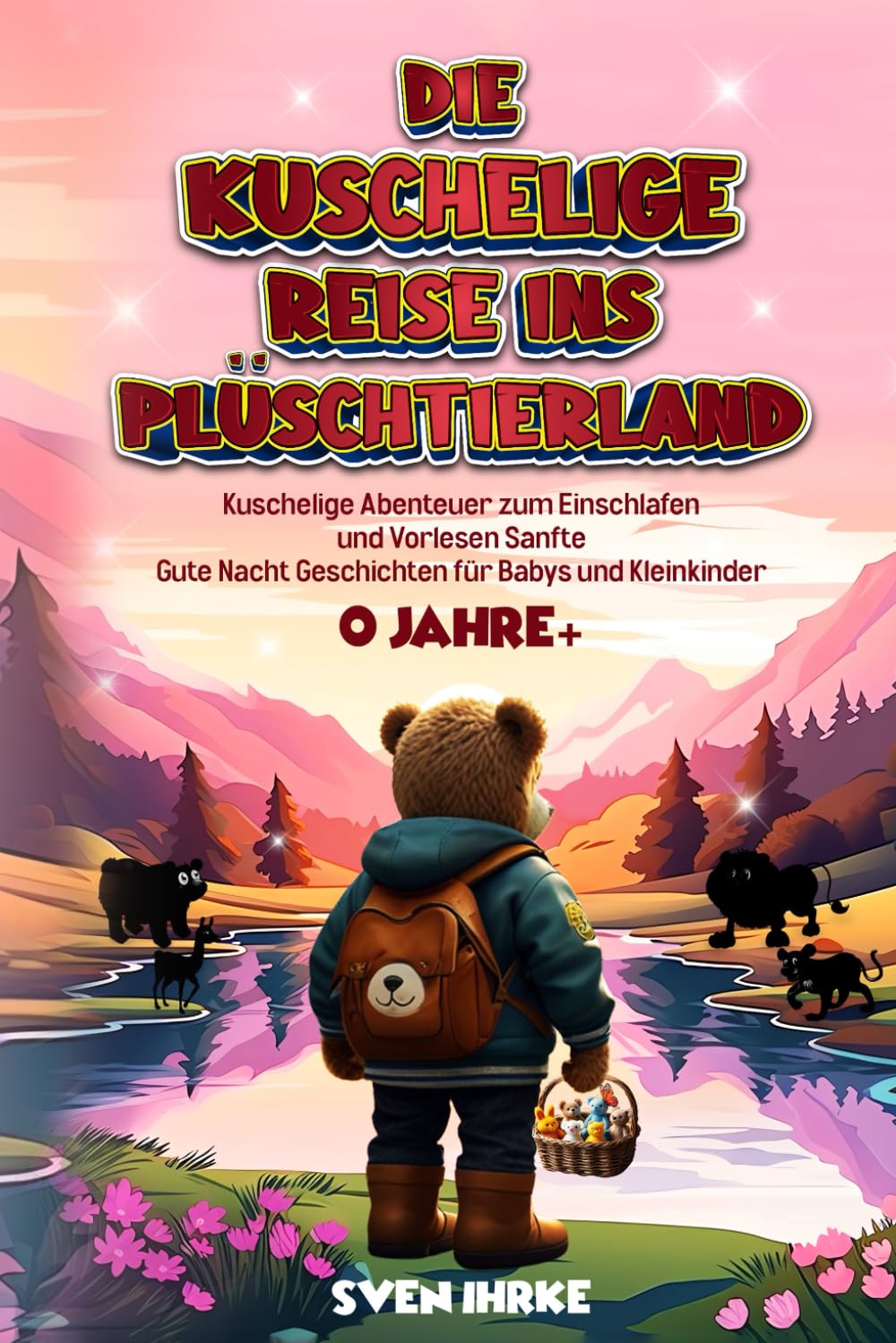 Die Kuschelige Reise ins Plüschtierland:: Ein zauberhaftes Gute-Nacht-Geschichtenbuch für Babys und Kleinkinder ab 0 Jahren Parents & Children