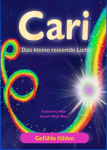 Cari - Das kleine reisende Licht: Gefühle fühlen Health, Nutrition & Fitness